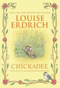 Book Cover for Chickadee by Louise Erdrich