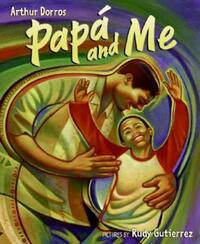 Book Cover for Papa and Me by Arthur Dorros, Rudy Gutierrez