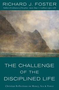 Book Cover for The Challenge of the Disciplined Life by Richard J Foster