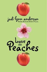 Book Cover for Love and Peaches by Jodi Lynn Anderson
