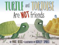 Book Cover for Turtle and Tortoise Are Not Friends by Mike Reiss