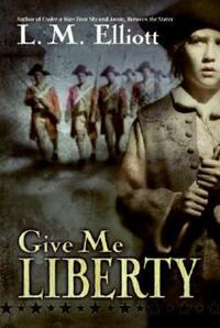 Book Cover for Give Me Liberty by L M Elliott