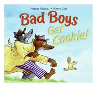 Book Cover for Bad Boys Get Cookie! by Margie Palatini, Henry Cole