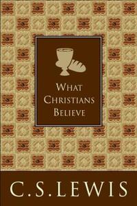 Book Cover for What Christians Believe by C S Lewis