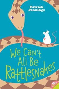 Book Cover for We Can't All Be Rattlesnakes by Patrick Jennings
