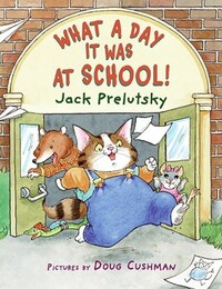 Book Cover for What a Day It Was at School! by Jack Prelutsky