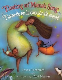 Book Cover for Floating on Mama's Song by Laura Lacámara, Yuyi Morales