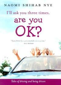 Book Cover for I'll Ask You Three Times, Are You Ok? by Naomi Shihab Nye