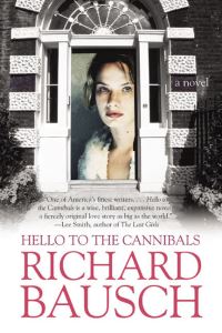 Book Cover for Hello to the Cannibals by Richard Bausch