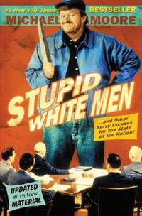 Book Cover for Stupid White Men-- And Other Sorry Excuses for the State of the Nation! by Michael Moore