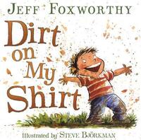 Book Cover for Dirt on My Shirt by Jeff Foxworthy, Steve Björkman