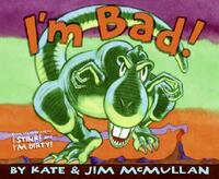 Book Cover for I'm Bad! by Kate McMullan, Jim McMullan