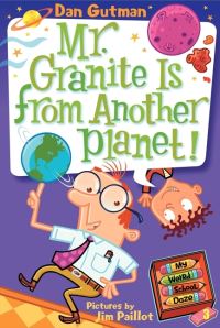 Book Cover for Mr. Granite Is from Another Planet! by Dan Gutman, Jim Paillot