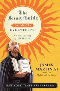 Book Cover for TheJesuit Guide to (Almost) Everything by James Martin