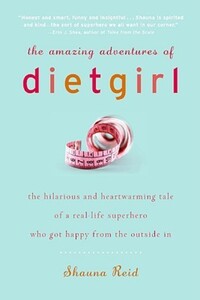 Book Cover for The Amazing Adventures of Dietgirl by Shauna Reid
