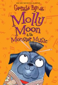 Book Cover for Molly Moon & The Monster Music by Georgia Byng