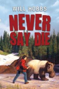 Book Cover for Never Say Die by Will Hobbs
