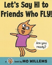 Book Cover for Let's Say Hi to Friends Who Fly! by Mo Willems