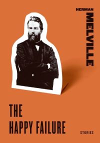 Book Cover for The Happy Failure by Herman Melville