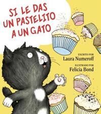 Book Cover for Si Le Das Un Pastelito a Un Gato by Laura Joffe Numeroff
