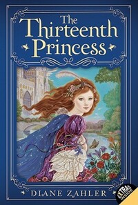 Book Cover for The Thirteenth Princess by Diane Zahler