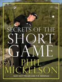 Book Cover for Secrets of the Short Game by Phil Mickelson, Guy Yocom, T R Reinman