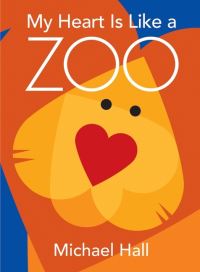 Book Cover for My Heart Is Like a Zoo by Michael Hall