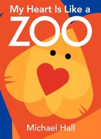 Book Cover for My Heart Is Like a Zoo Board Book by Michael Hall