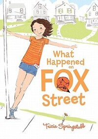 Book Cover for What Happened on Fox Street by Tricia Springstubb