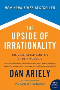 Book Cover for The Upside of Irrationality by Dr Dan Ariely