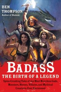 Book Cover for Badass: The Birth of a Legend by Ben Thompson