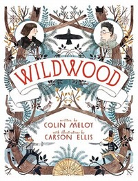 Book Cover for Wildwood by Colin Meloy, Carson Ellis