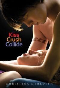 Book Cover for Kiss Crush Collide by Christina Meredith