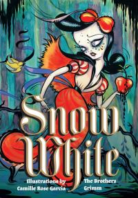 Book Cover for Snow White by Jacob Grimm, Wilhelm Grimm, Camille Rose Garcia