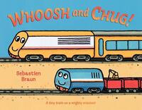 Book Cover for Whoosh and Chug! by Sebastien Braun