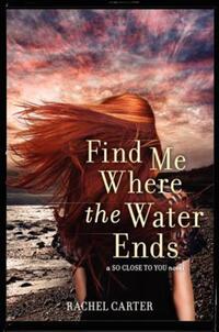 Book Cover for Find Me Where the Water Ends by Rachel Carter