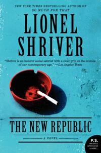 Book Cover for The New Republic by Lionel Shriver