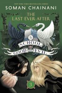 Book Cover for The School for Good and Evil #3: The Last Ever After by Soman Chainani