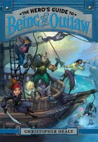 Book Cover for The Hero's Guide to Being an Outlaw by Christopher Healy