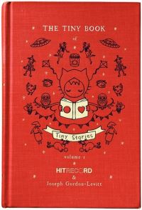 Book Cover for The Tiny Book of Tiny Stories by hitRECord Firm