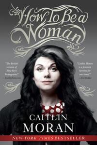 Book Cover for How to Be a Woman by Caitlin Moran