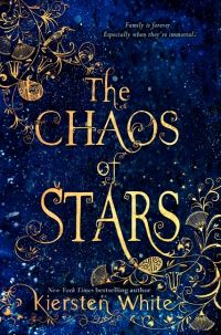 Book Cover for The Chaos of Stars by Kiersten White