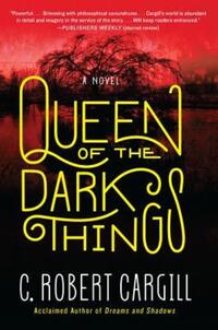 Book Cover for Queen of the Dark Things by C Robert Cargill