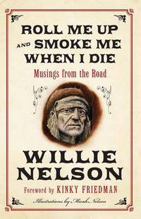 Book Cover for Roll Me Up and Smoke Me When I Die by Willie Nelson
