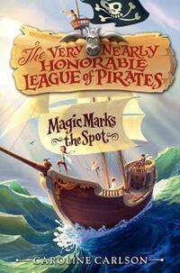 Book Cover for Magic Marks the Spot by Caroline Carlson