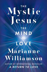 Book Cover for The Mystic Jesus by Marianne Williamson