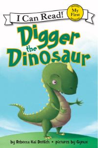 Book Cover for Digger the Dinosaur by Rebecca Kai Dotlich