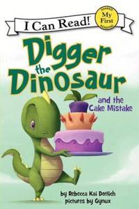 Book Cover for Digger the Dinosaur and the Cake Mistake by Rebecca Kai Dotlich