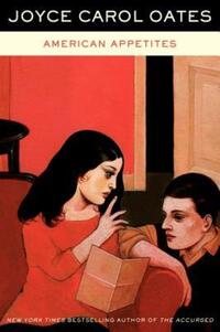 Book Cover for American Appetites by Joyce Carol Oates