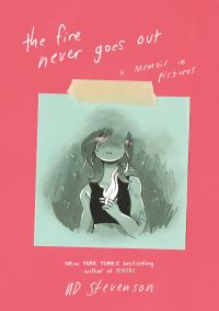 Book Cover for The Fire Never Goes Out by ND Stevenson